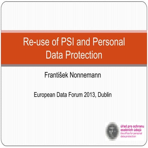  EDF2013: Selected Talk: František Nonnemann: Re-use of PSI and Personal Data...