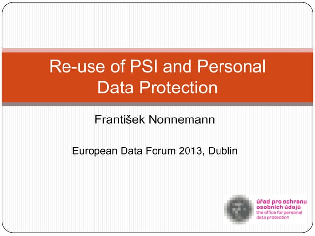  EDF2013: Selected Talk: František Nonnemann: Re-use of PSI and Personal Data...