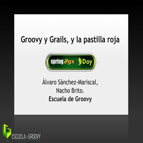 Groovy y Grails, y la pastilla roja