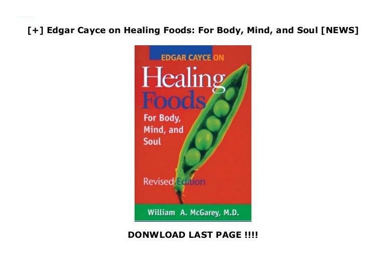 Edgar Cayce on Healing Foods For Body, Mind, and Soul [NEWS]