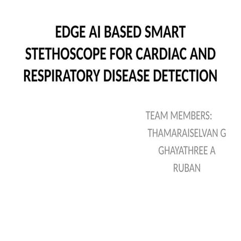 EDGE AI BASED SMART STETHOSCOPE FOR CARDIAC AND.pptx