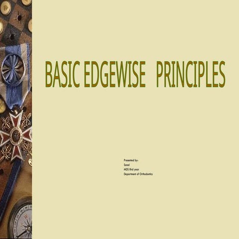 EDGEWISE PHILOSPHY,MDS,ORTHODONTICS AND DENTOFACIAL ORTHOPAEDICS