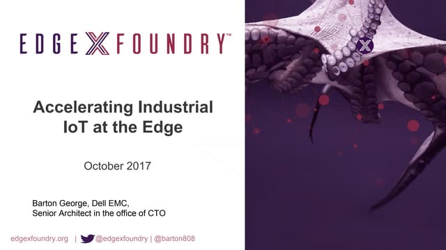 EdgeX  Foundry - Open Interop Platform for the IoT Edge. 