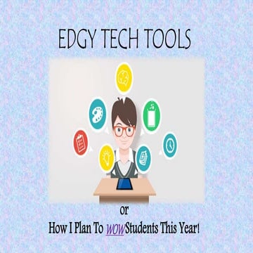 Edgy Tech Tools or How I Plan to Wow! Students This Year!