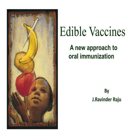 Edible vaccines-A new approach to oral immunization