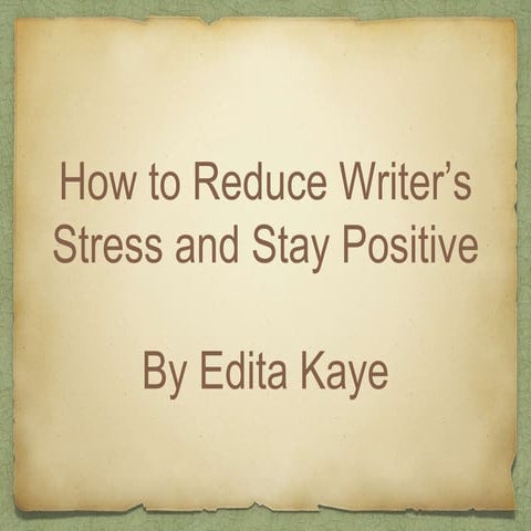 Edita Kaye - How to Reduce Writer's Stress