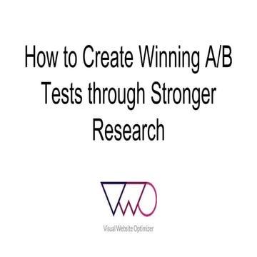 How to Create Winning A/B Tests through Stronger Research
