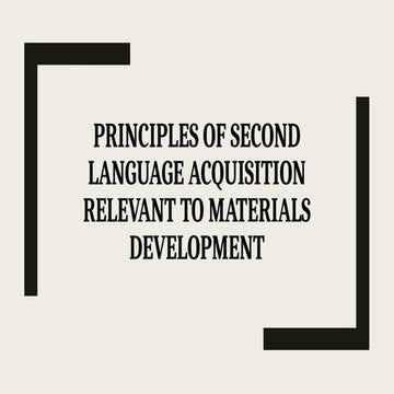 EDITED-Principles of Second Language Acquisition Relevant to Materials.pptx