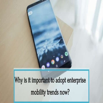 Why it is important to adopt enterprise mobility trends now?