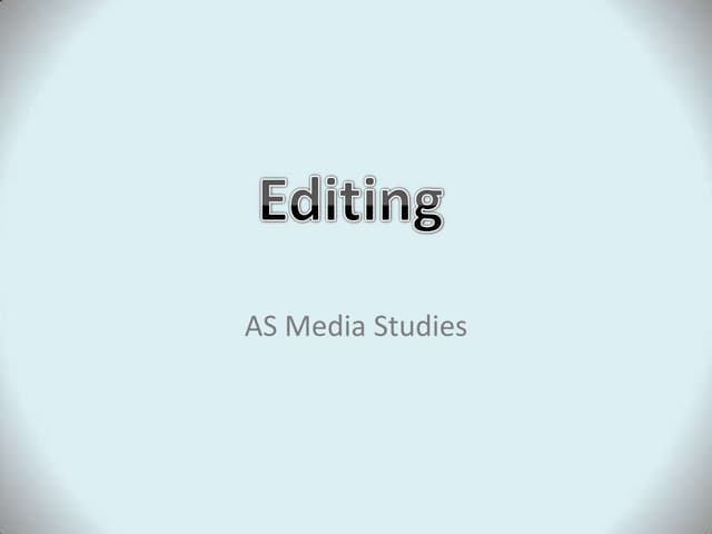 Editing  - AS Media Studies