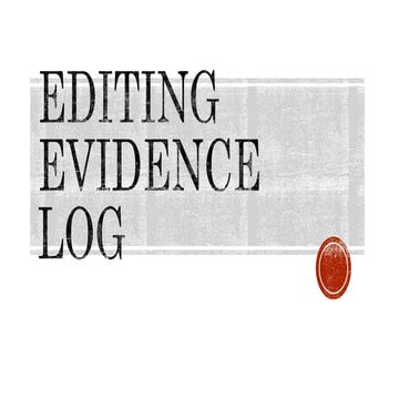 Editing evidence log