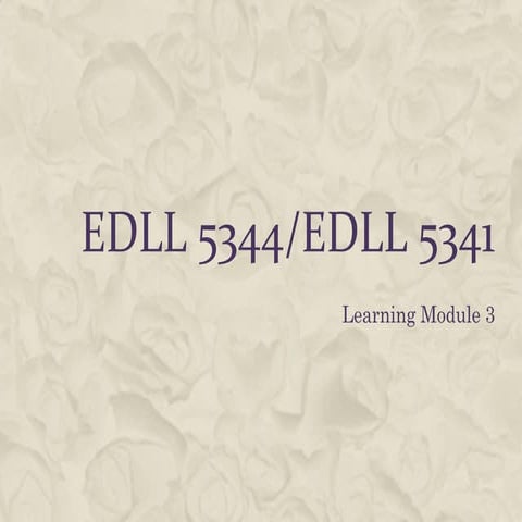 Edll 5344 and edll 5341 learning module 3