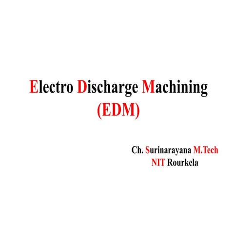 Electro Discharge Machining (EDM)