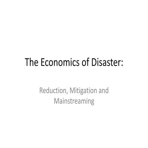 The Economics of Disaster: Reduction, Mitigation, and Mainstreaming