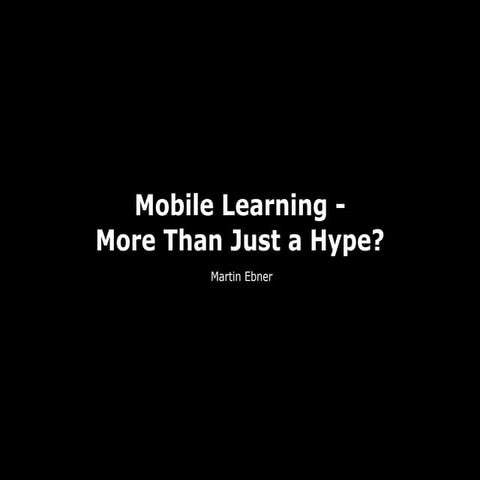EDMEDIA 13: Mobile Learning - More than just a Hype?