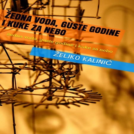 žEdna voda, guste godine i kuke za nebo željko kalinić
