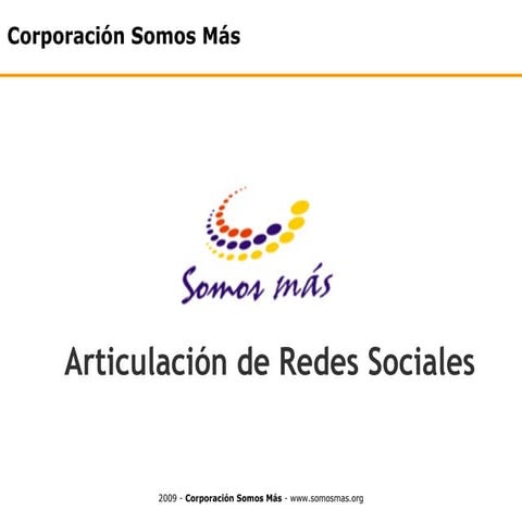 Presentación General Somos Más - Redes 2009
