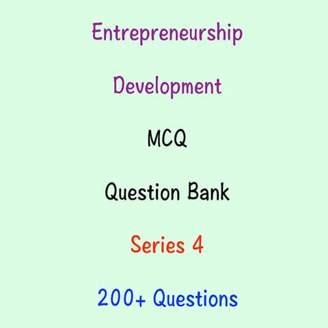 Edp mcq 4, Entrepreneurship Development Programme MCQS, Objective Type Questi...
