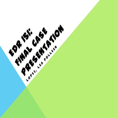 Edr151  final case presentation