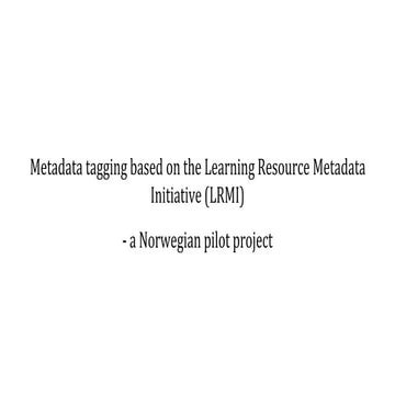 EdReNe 2015 - A Norwegian test pilot about tagging learning resources with LRMI