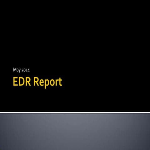 Edr report 05 14 | PPTX