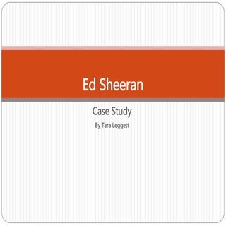 Ed Sheeran - Case Study
