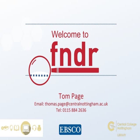 Introduction to fndr - Central College Nottingham