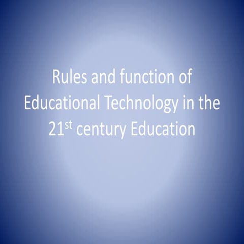 roles and function of Educational Technolgy in the 21st century Education