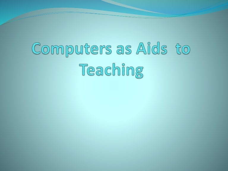 Computers as Aids to Teaching