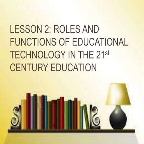 roles and functions of educational technology in the 21st century ...