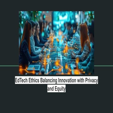 EdTech Ethics Balancing Innovation with Privacy and Equity