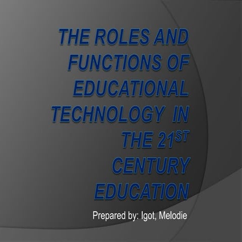 Edtechmelods"Roles and Functions of Educational Technology in the 21st Centur...