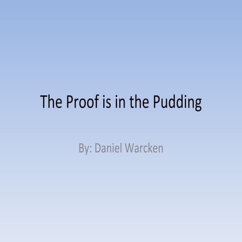 Proof of the pudding | PPTX