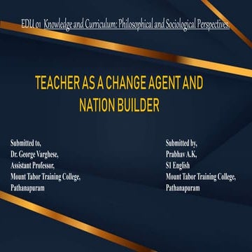 TEACHER AS A CHANGE AGENT AND NATION BUILDER
