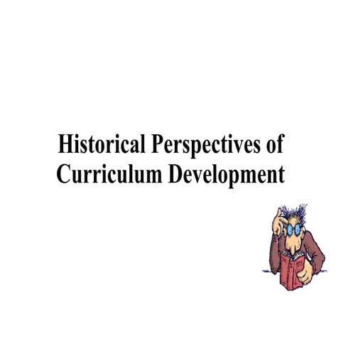 Historical prospective of curriculum development