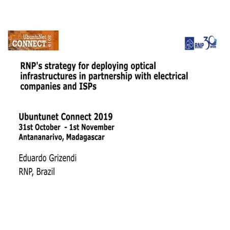 Ubuntunet Connnect 2019  - RNP's strategy for deploying optical infrastructures in partnership with electrical companies and ISPs