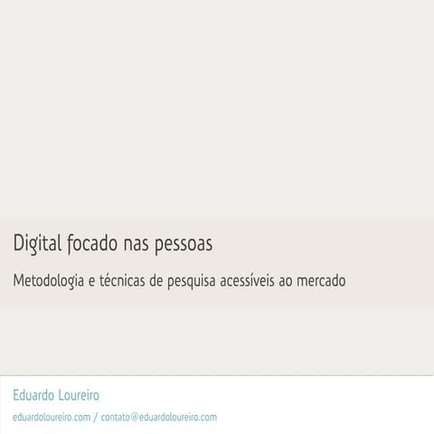 Digital focado nas pessoas: Metodologia e técnicas de pesquisa acessíveis ao ...