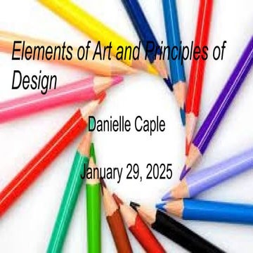 EDUC-4035 Elements of Art and Principles of Design Danielle Caple.pptx