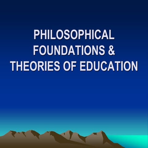 Educ 101 Power Point Philosophical Foundations 1 Pptx