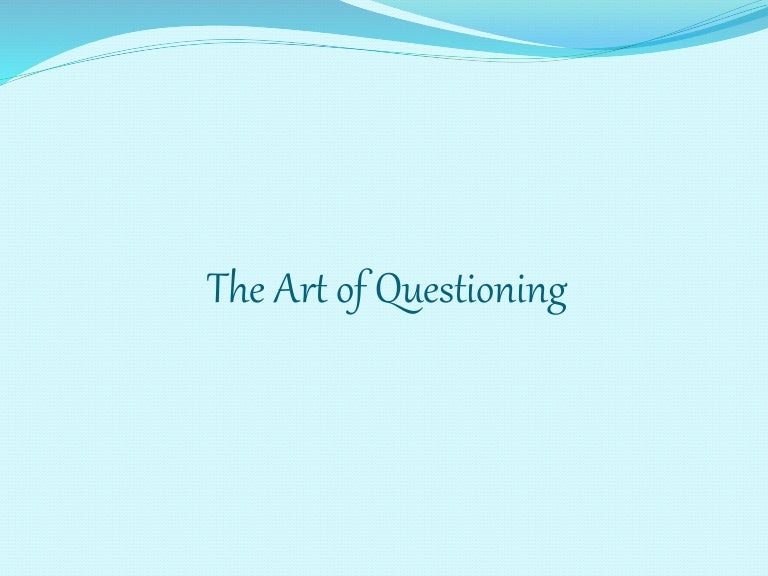 The Art of Questioning