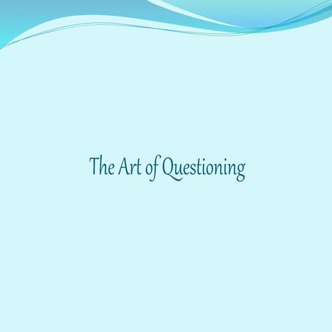 The Art of Questioning