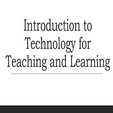Technology for Teaching and Learning 1 (Educ 108)