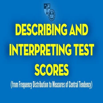 Describing and Interpreting Test Scores: Frequency Distribution to Measures o...