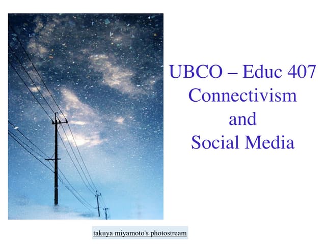 Connectivism and Social Media - Educ 407