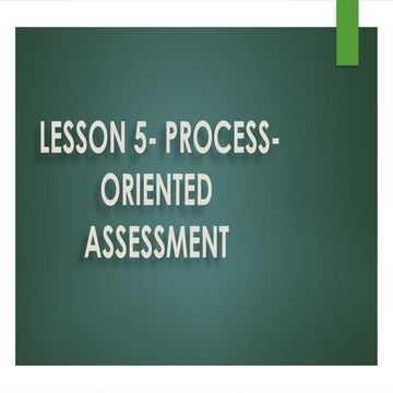 Educ5.pptx*_Lesson5_processOriented_assessment!