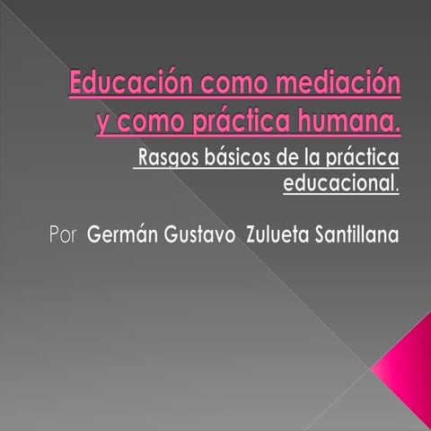 Educación como mediación y como práctica humana