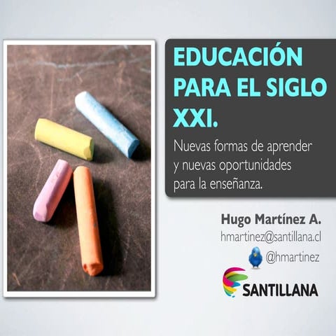 Educación para el siglo XXI. Nuevas formas de aprender y nuevas ...