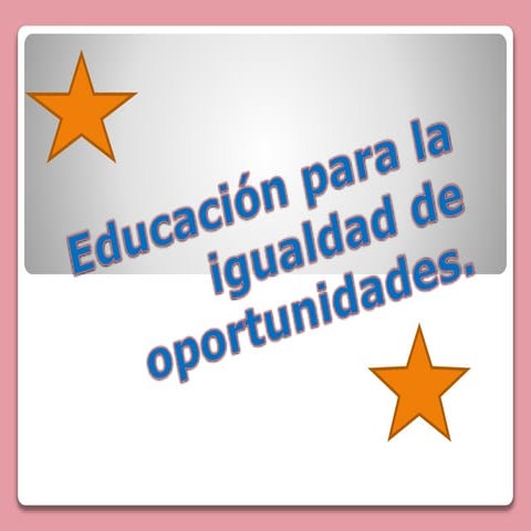 Educación para la igualdad de oportunidades | PPTX