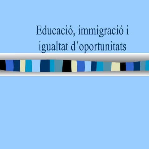 Educació, immigració i igualtat d'oportunitats