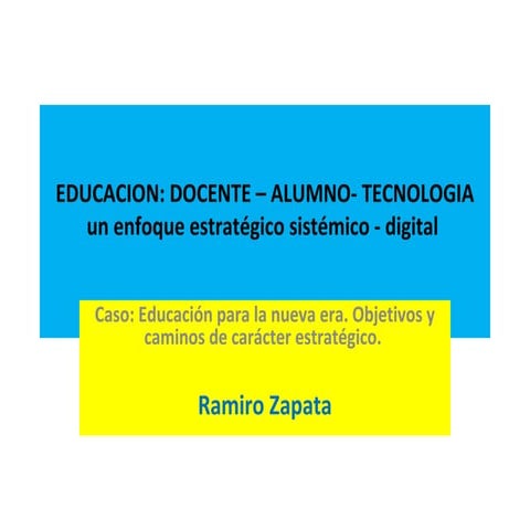 Ramiro Zapata Educacion  docente  alumno tecnologia un enfoque estratégico sistémico digital